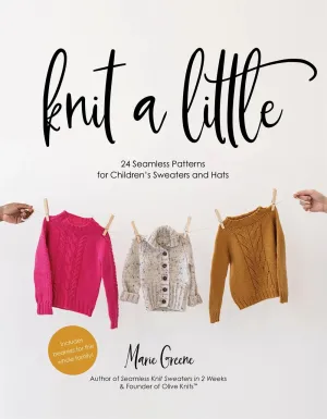 Knit a Little: 24 Seamless Patterns for Children’s Sweaters and Hats
